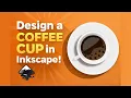 Designing a Coffee Cup Illustration in Inkscape - Time-Lapse