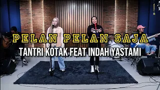 Download Pelan Pelan saja - Tantri kotak Feat Indah Yastami | Lyrics MP3