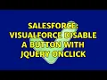 Salesforce Visualforce disable a button with jQuery onclick 2 Solutions