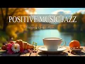 Download Lagu Positive Music Jazz☕ Bossa Nova instrumental for Holiday, Studying and Work