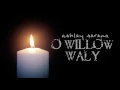 Download Lagu O Willow Waly (The Innocents) ~ Ashley Serena