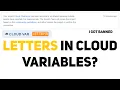 Letters in Cloud Variables - NO LONGER WORKS