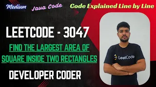 Find the Largest Area of Square Inside Two Rectangles LeetCode 3047 Java Code Developer Coder