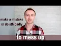 mess up phrasal verb