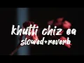 Khutti chiz ea (Slowed + Reverb) song |Diljit Dosanjh x Saweetie | ‎@ChillBeatsTunes 