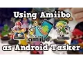 Using Amiibo as Android Tasker