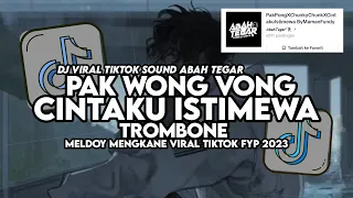dj pak wong vong x cintaku istimewa x trombone full song maman fvndy viral tiktok