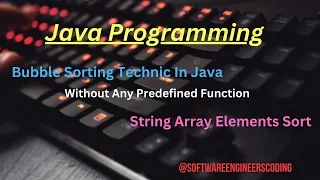 07 - Bubble Sort String Array Sort in Java String Array Elements Sort Java Interview Programs