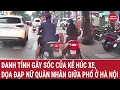 Download Lagu Danh tính gây sốc của kẻ húc xe, dọa đạp nữ quân nhân giữa phố ở Hà Nội
