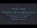 Transducers Explained JavaScript