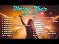 Download Lagu Hillsong Worship and Christian Songs Playlist 2024 - New Worship Music Non Stop