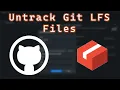 How to Untrack Git LFS Files in Your Github Repo
