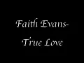 Faith Evans-True Love (Lyrics)