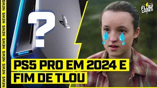 PS5 PRO CONFIRMADO??? e O FIM de The Last of Us :( - FGN #59