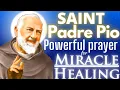 St Padre Pio - Powerful Prayer for Miracle and Healing