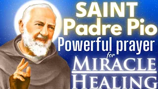 st padre pio powerful prayer for miracle and healing