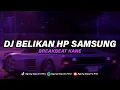 Download Lagu DJ BELIKAN SAYA HP SAMSUNG BREAKBEAT FULLBASS