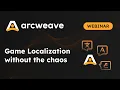 Arcweave Webinar 2 Game localization without the chaos