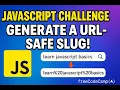 JavaScript Challenge Generate a URL-Safe Slug freeCodeCamp Daily Coding