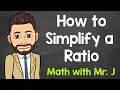 Simplifying Ratios Explained How to Simplify a Ratio Math with Mr J