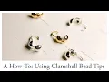 A How-to Using a Clamshell Bead Tip