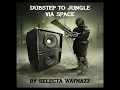 Lagu DUBSTEP TO JUNGLE MIX VIA SPACE