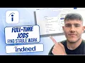 How To Find Full-Time Jobs On Indeed Step-By-Step