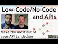 Low--Code and APIs Make the most out of your API Landscape