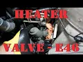 2004 BMW E46 Heater Control Valve Diagnostics and Replacement