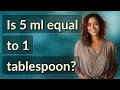 Is 5 ml equal to 1 tablespoon
