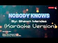 Nobody Knows by Shawn Mendes (Karaoke Version)