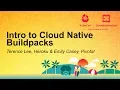 Intro to Cloud Native Buildpacks - Terence Lee Heroku Emily Casey Pivotal