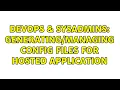 DevOps SysAdmins config files for hosted application 2 Solutions