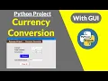 Currency Conversion using Python with GUI PyPower Projects