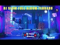 Download Lagu Dj Slow Full Album Terbaru Adem Banget - DJ barat slow remix enak didengar 2022