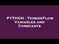 PYTHON TensorFlow Variables and Constants