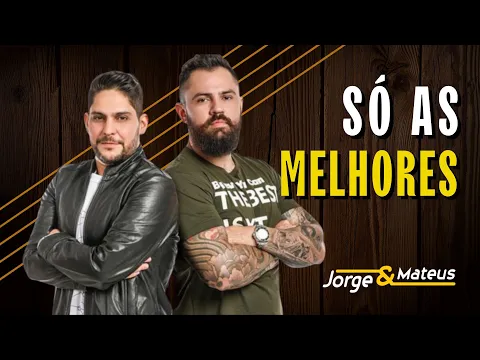 Download MP3 🎵 JORGE E MATEUS As 20 mais Tocadas | As 20 melhores de Jorge e Mateus #sertanejo #jorgeemateus