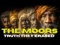 How to Understand the Moors The Hidden Legacy of Africa s Forgotten Empire