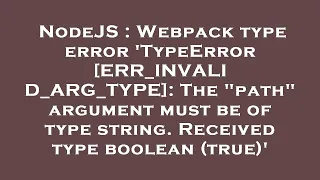NodeJS Webpack type error TypeError ERR - INVALID