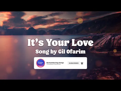 Download MP3 It's Your Love by Gil Ofarim, What do you remember with this song?