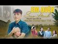 Download Lagu Em Quên Sao Đành - Dương Ngọc Thái | Official MV | Nhạc Tình Buồn Khiến Người Nghe Rơi Lệ