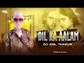 Download Lagu Dil Ka Aalam Remix Dj Anil Thakur (Audio) | Aashiqui | Rahul Roy, Anu Agarwal Mix 2K23