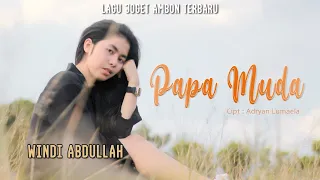 Download Papa Muda - Windi Abdullah || Lagu joget ambon terbaru ( OFFICIAL MUSIC VIDEO ) MP3