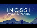 Download Lagu INOSSI - Wasted Years (Official)