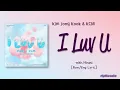 Kim Jong Kook & KCM – I Luv U (with Mirani) [Color_Coded_Rom|Eng Lyrics]