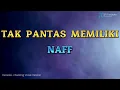 Download Lagu NAFF - TAK PANTAS MEMILIKI (KARAOKE PLUS BACKING VOCAL)