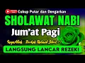 Download Lagu SHOLAWAT PENARIK REZEKI PALING DAHSYAT, Sholawat Nabi Muhammad SAW, SALAWAT JIBRIL PALING MERDU
