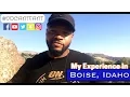 MY EXPERIENCE IN BOISE IDAHO