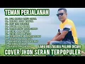 Download Lagu LAGU NOSTALGIA PALING DICARI ~ TEMAN PERJALANAN ~ CINTA DAN LAUTAN ~ COVER JHON SERAN TERPOPULER