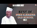 Download Lagu BEST OF MIKE EJEAGHA OLD SCHOOL VOL1 2024 BY DJ S SHINE BEST